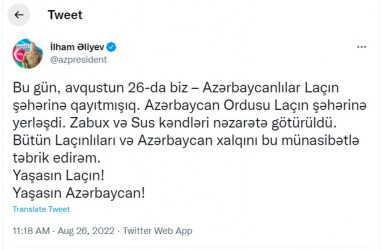 Azərbaycan Respublikasının Prezidenti, Müzəffər Ali Baş Komandan İlham Əliyev rəsmi tviter səhifəsində Laçın şəhərinə qayıdışla bağlı paylaşım edib.